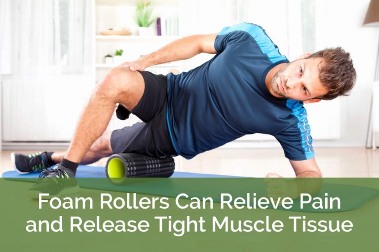 Foam Rollers Relieve Pain and Release Tight Muscle Tissue