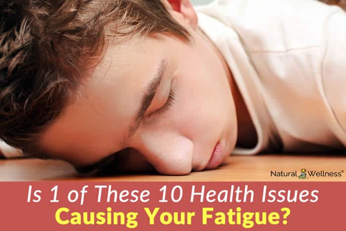 Is 1 of These 10 Health Issues Causing Your Fatigue?