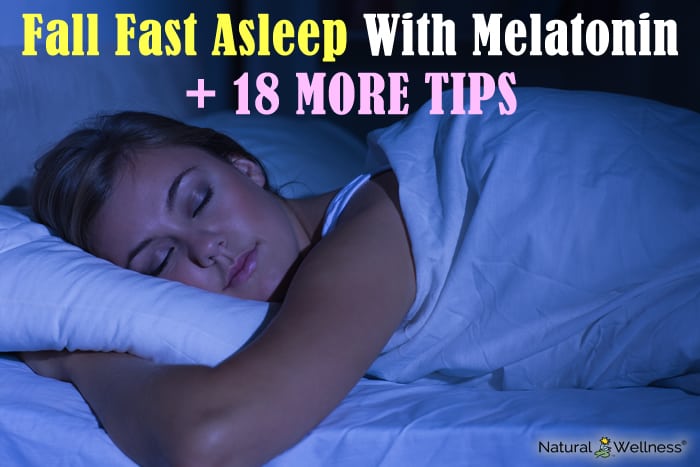 Fall Fast Asleep With Melatonin + 18 More Tips