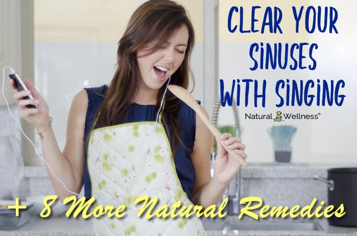 Clear Your Sinuses with Singing + 8 More Natural Remedies