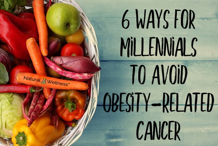 6 Ways for Milllennials to Avoid Obesity-Related Cancer
