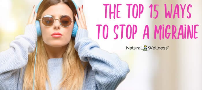 The Top 15 Ways to Stop a Migraine