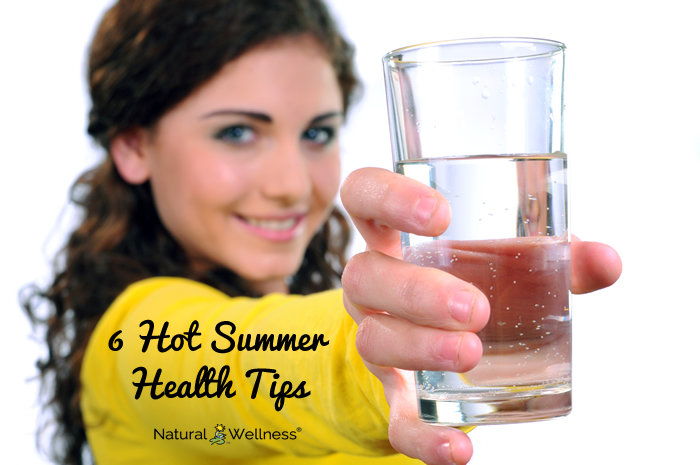 6 Hot Summer Health Tips